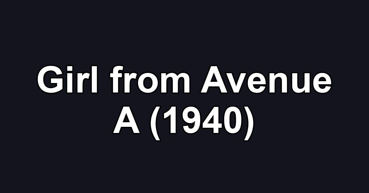 Girl from Avenue A (1940)