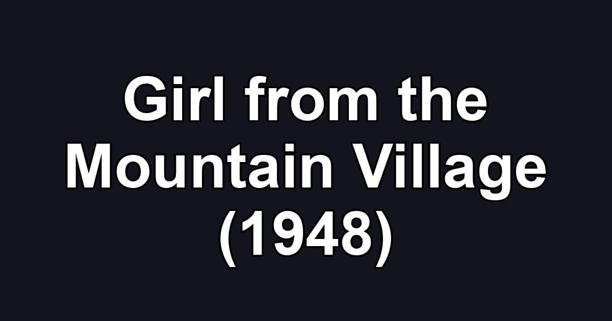 Girl from the Mountain Village (1948)