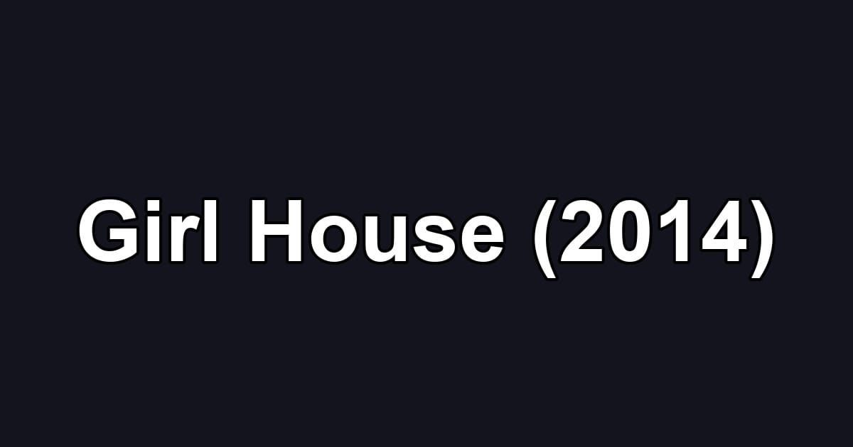 Girl House (2014)