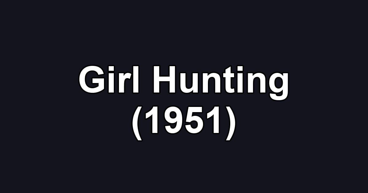 Girl Hunting (1951)