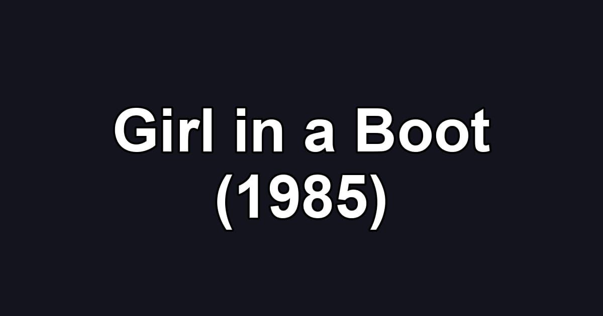 Girl in a Boot (1985)