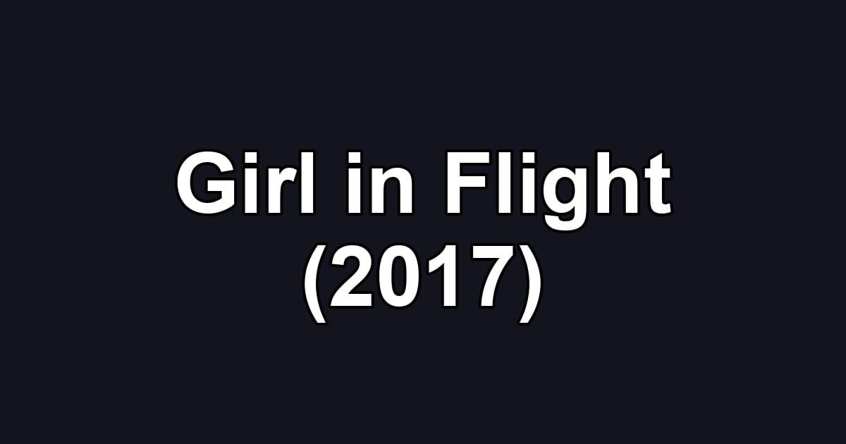 Girl in Flight (2017)