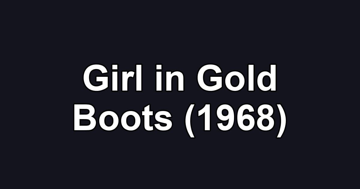Girl in Gold Boots (1968)