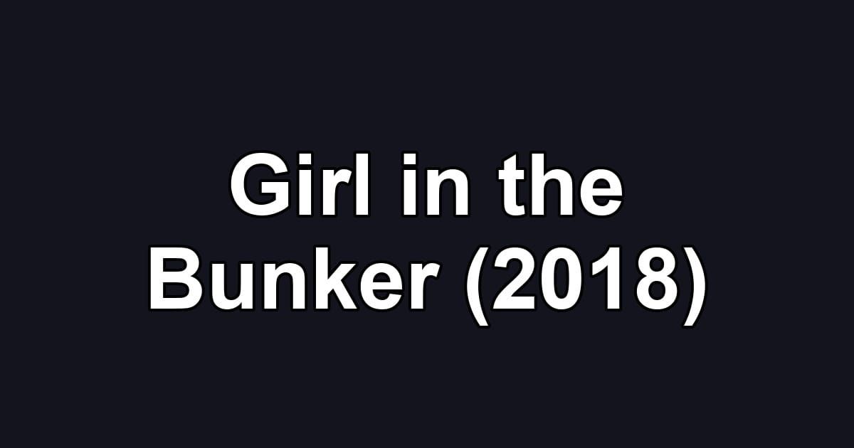 Girl in the Bunker (2018)