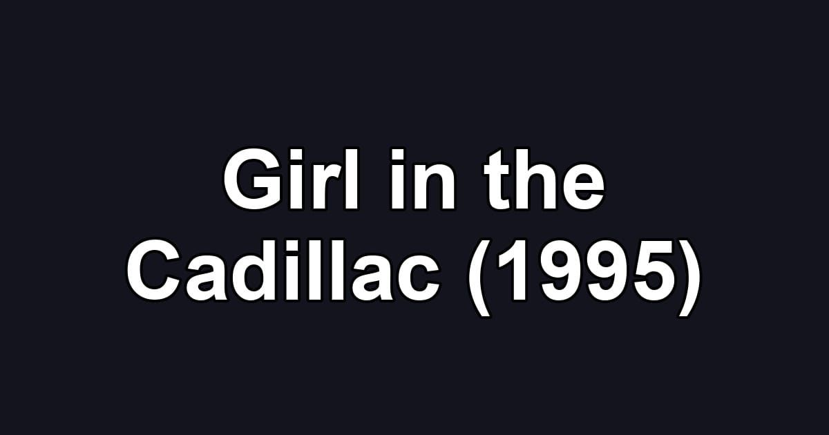 Girl in the Cadillac (1995)