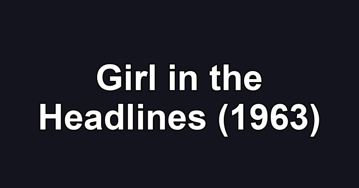 Girl in the Headlines (1963)