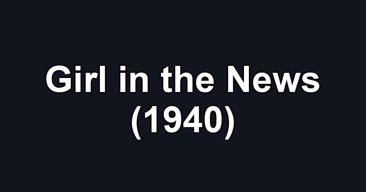 Girl in the News (1940)