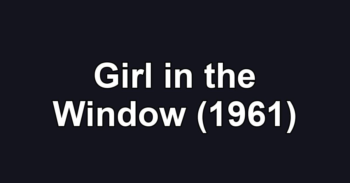Girl in the Window (1961)