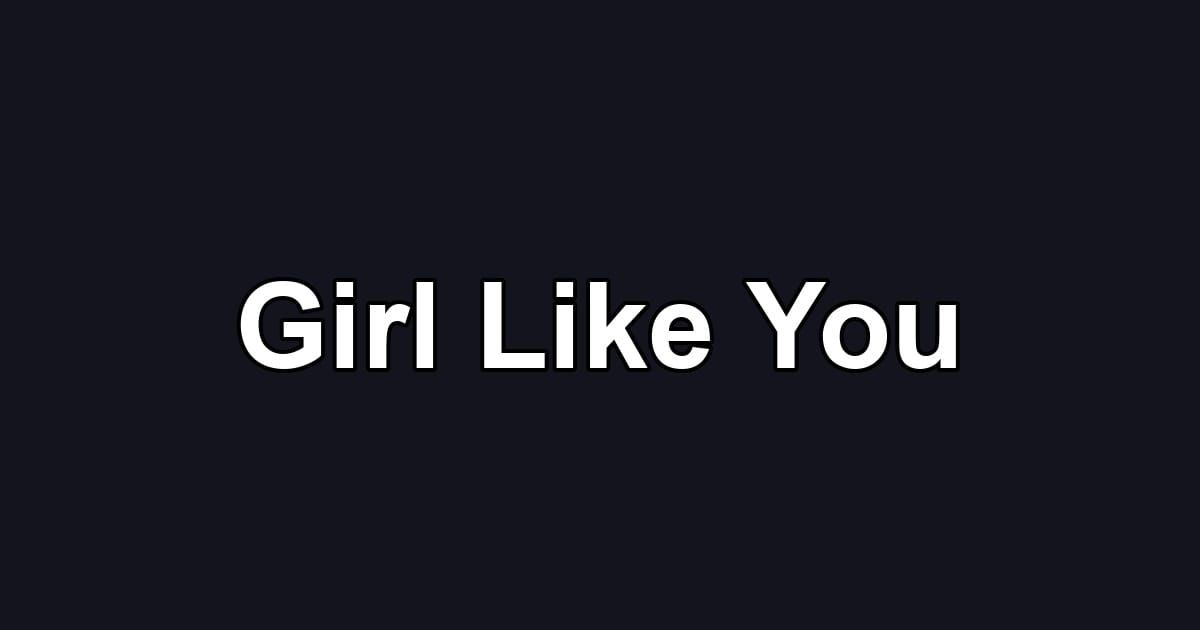 Girl Like You