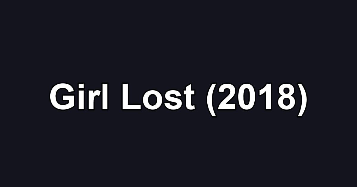 Girl Lost (2018)