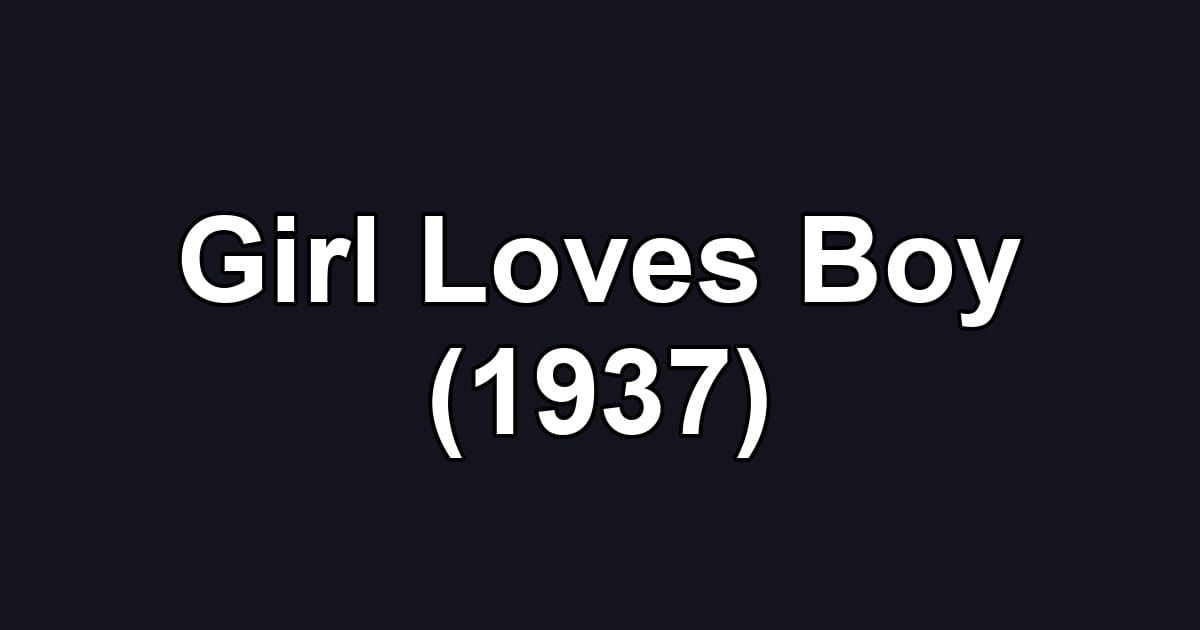 Girl Loves Boy (1937)