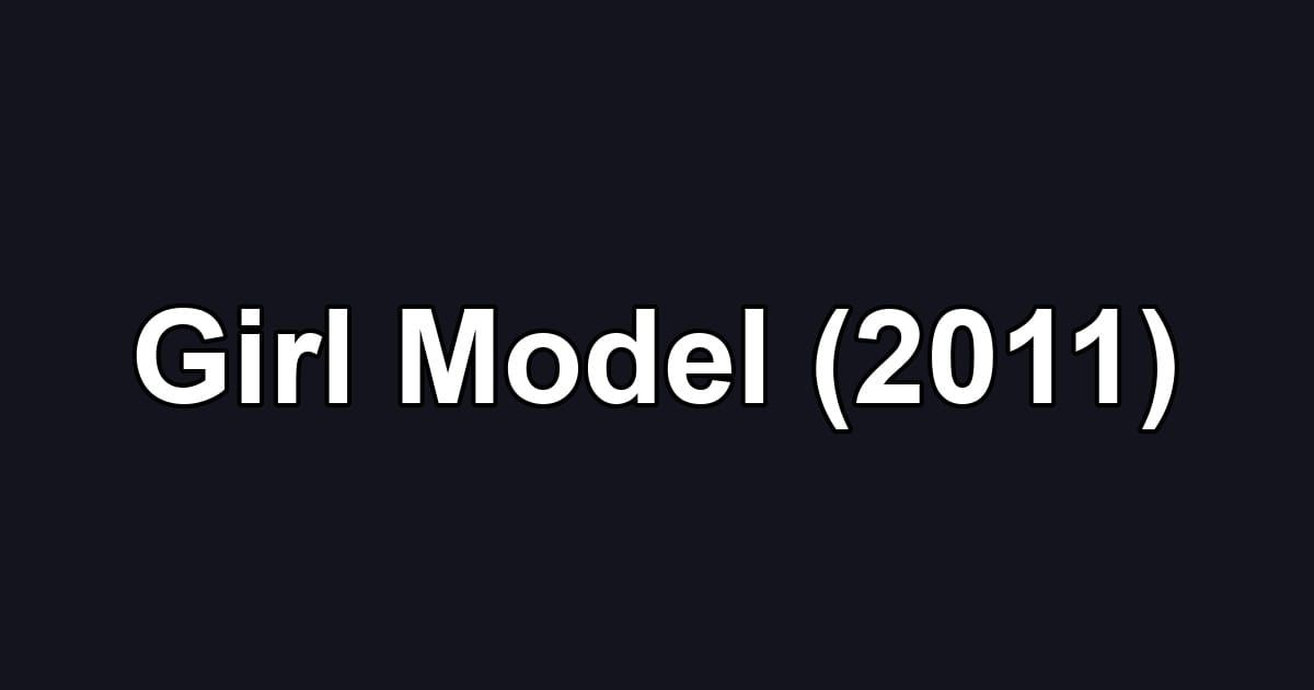 Girl Model (2011)