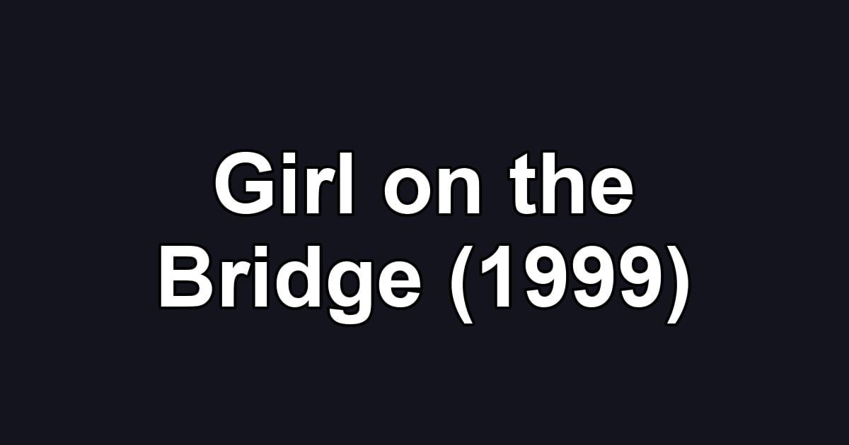 Girl on the Bridge (1999)