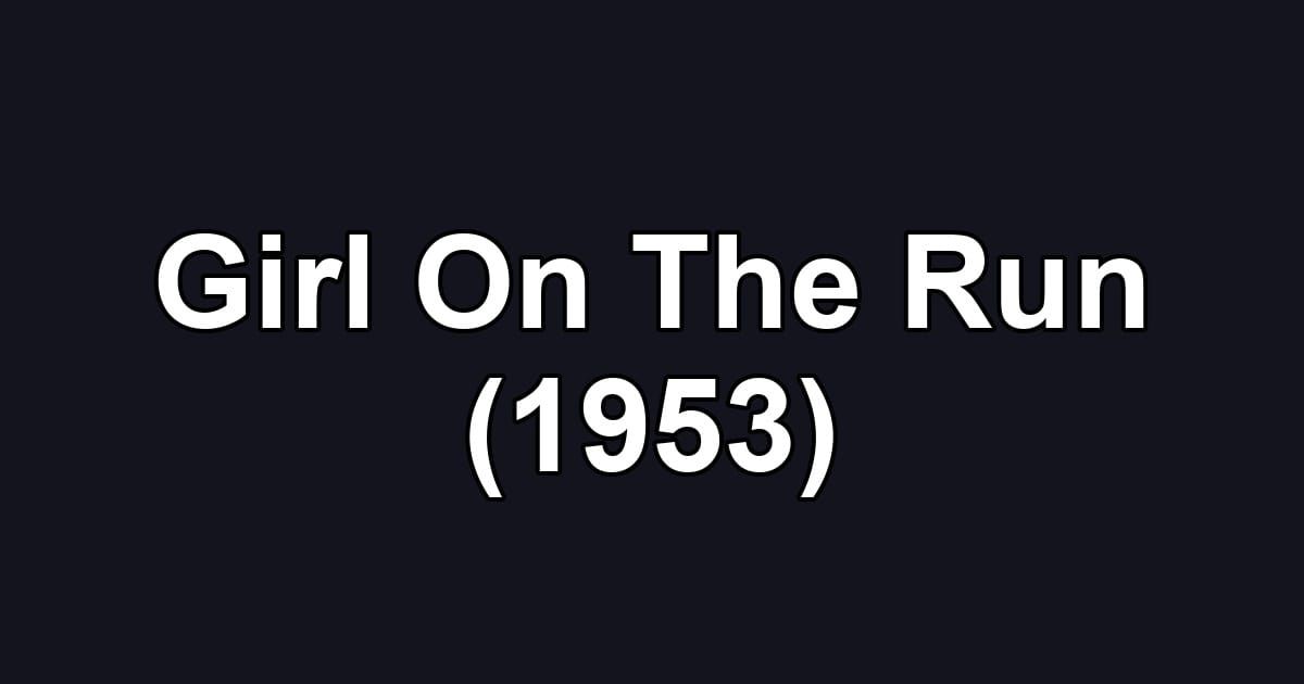 Girl On The Run (1953)