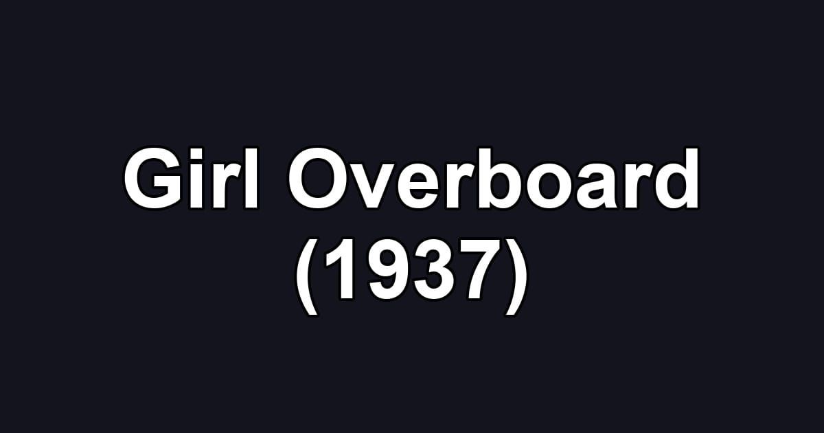 Girl Overboard (1937)