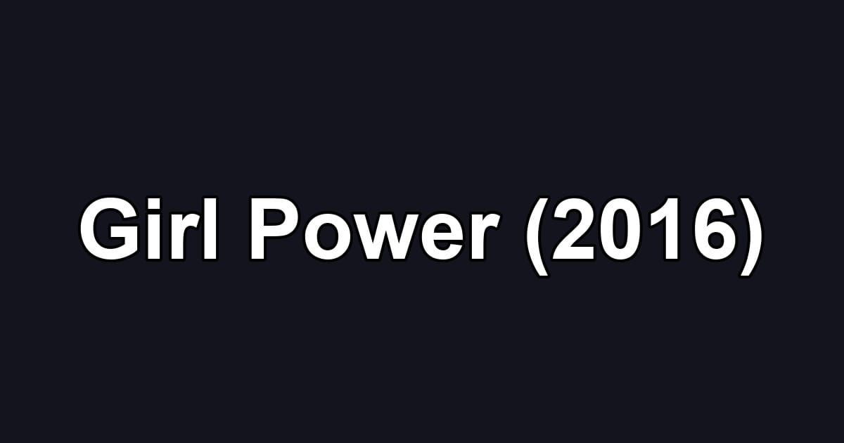 Girl Power (2016)