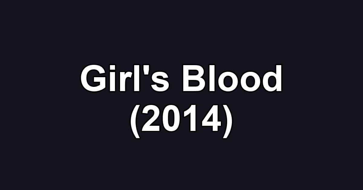 Girl's Blood (2014)