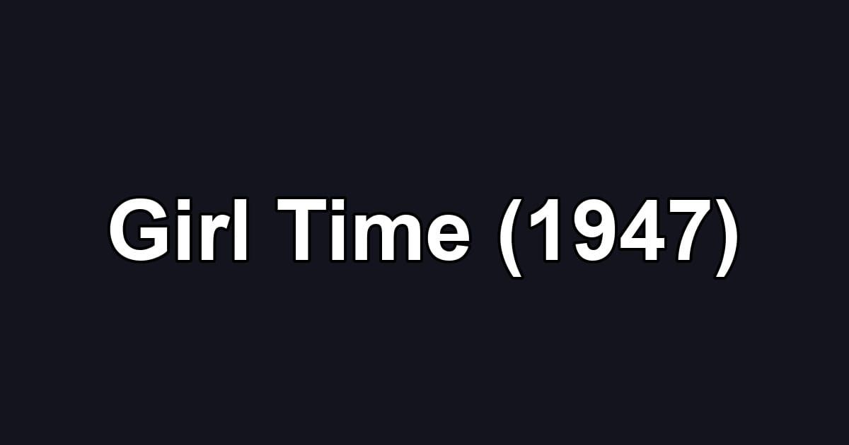 Girl Time (1947)