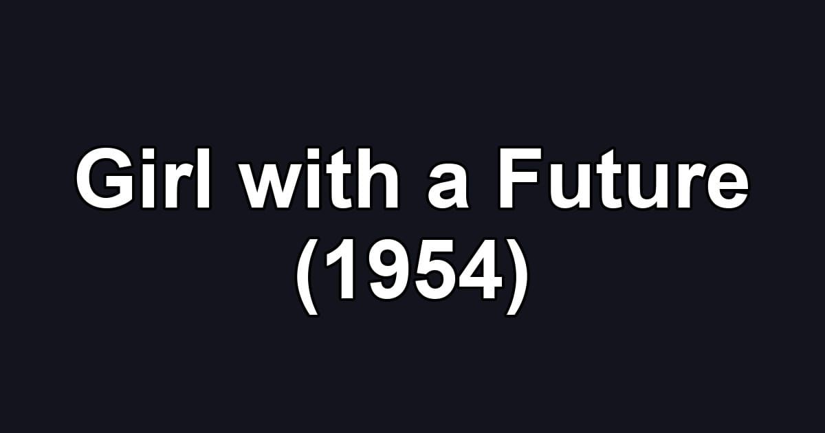 Girl with a Future (1954)