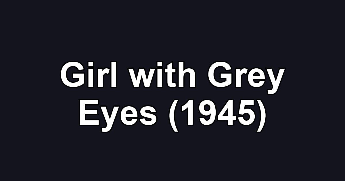 Girl with Grey Eyes (1945)