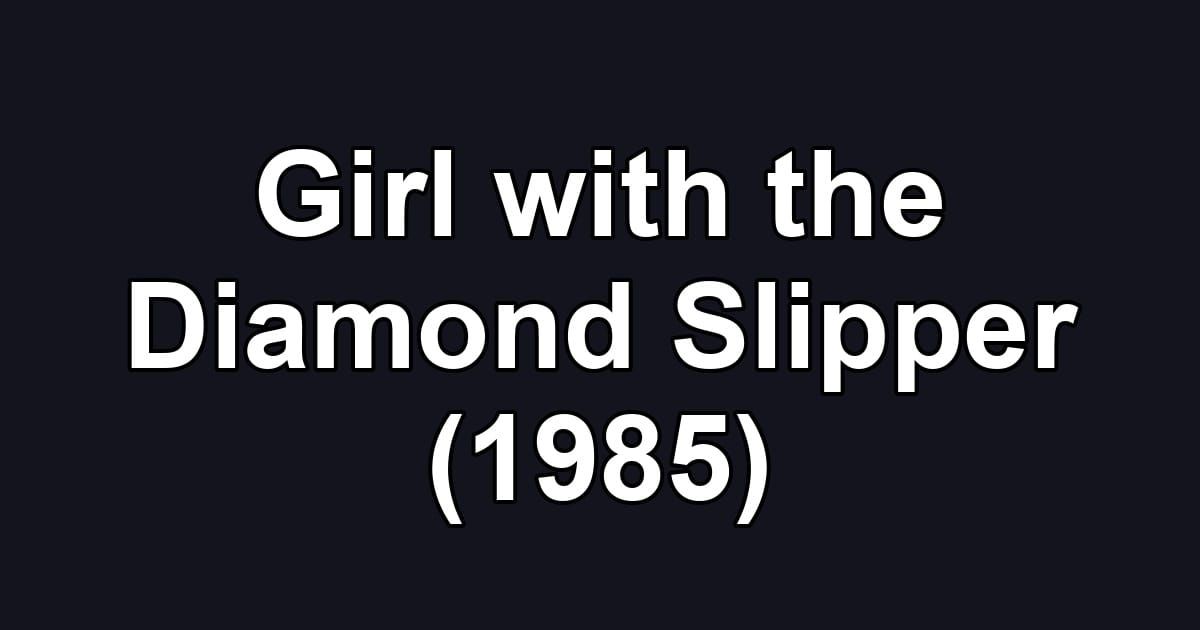 Girl with the Diamond Slipper (1985)