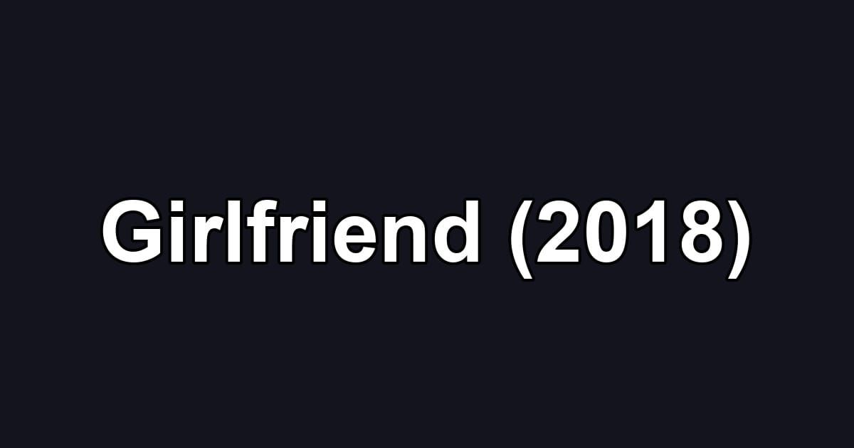 Girlfriend (2018)