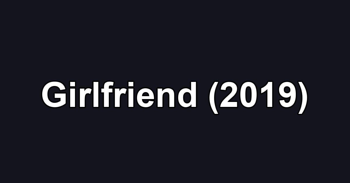 Girlfriend (2019)