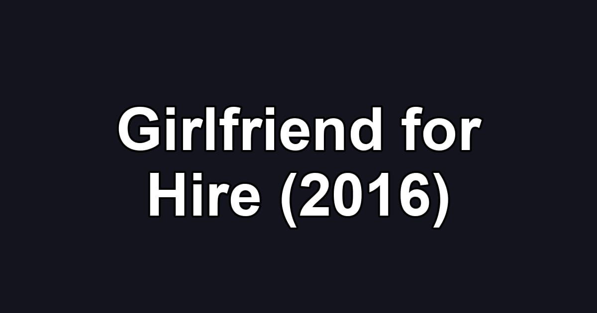 Girlfriend for Hire (2016)