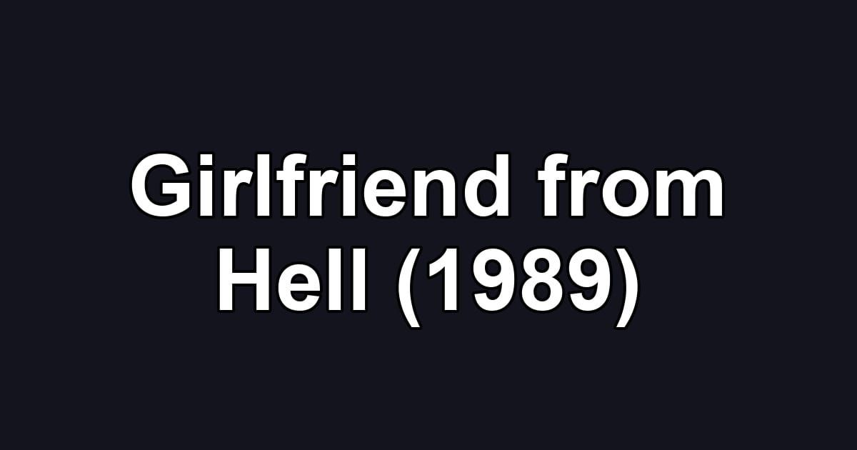 Girlfriend from Hell (1989)