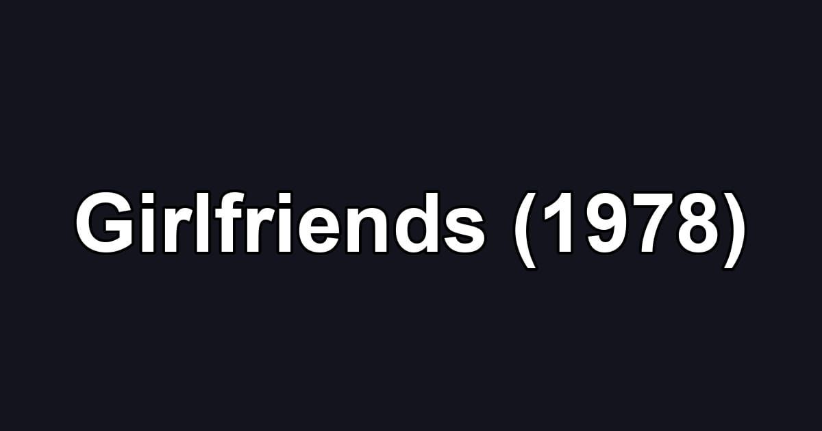 Girlfriends (1978)