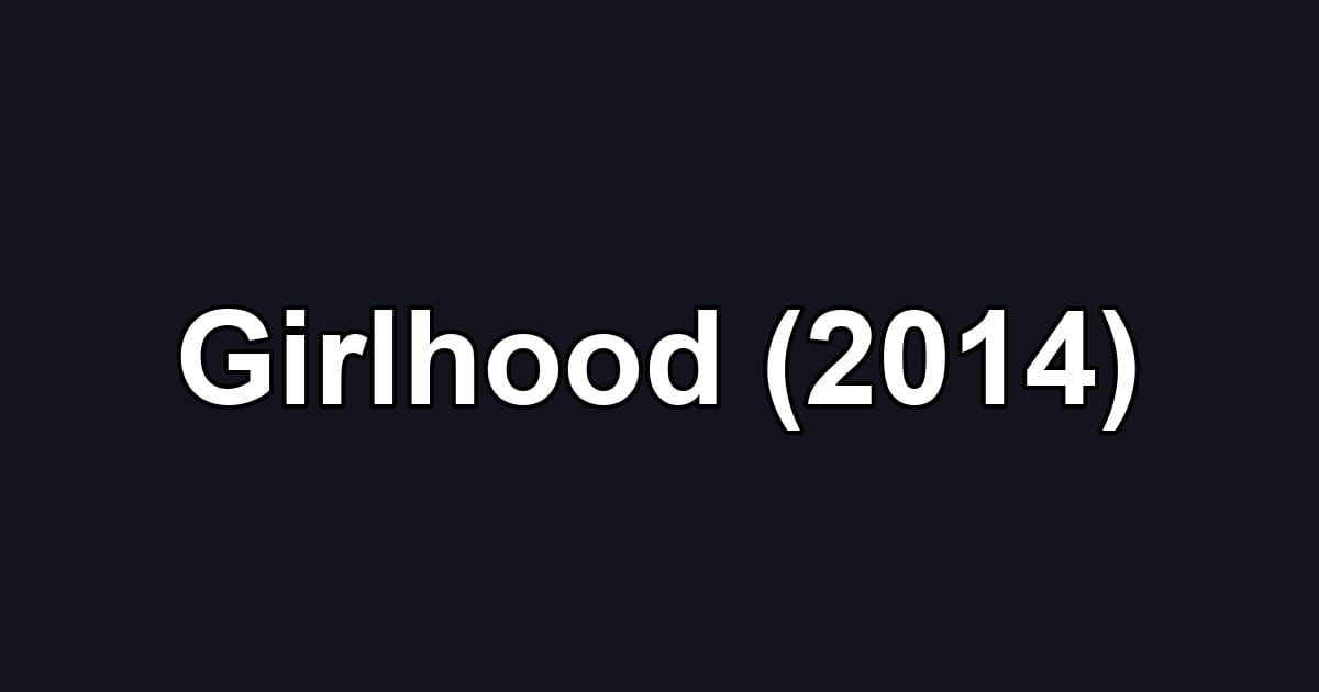 Girlhood (2014)