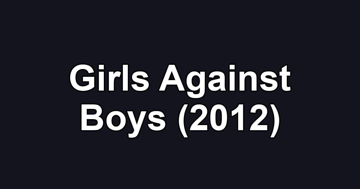Girls Against Boys (2012)