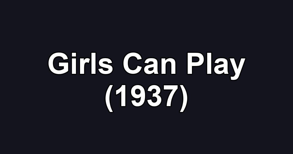 Girls Can Play (1937)