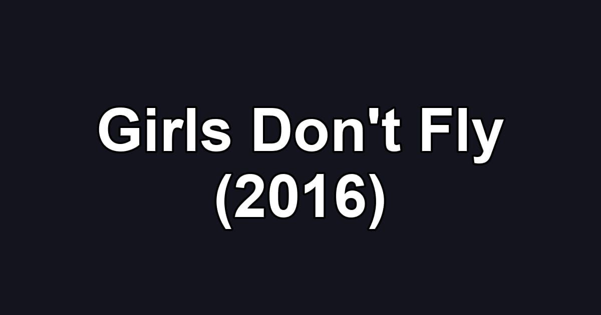Girls Don't Fly (2016)