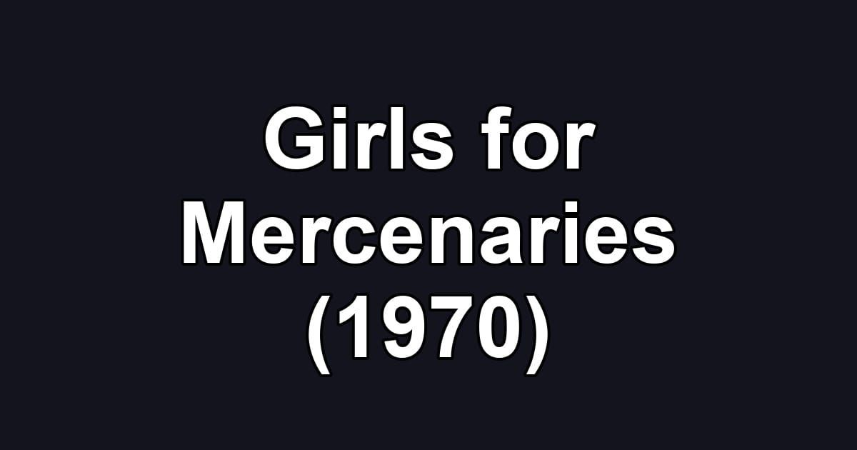 Girls for Mercenaries (1970)
