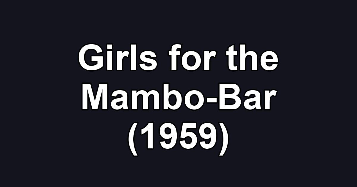 Girls for the Mambo-Bar (1959)