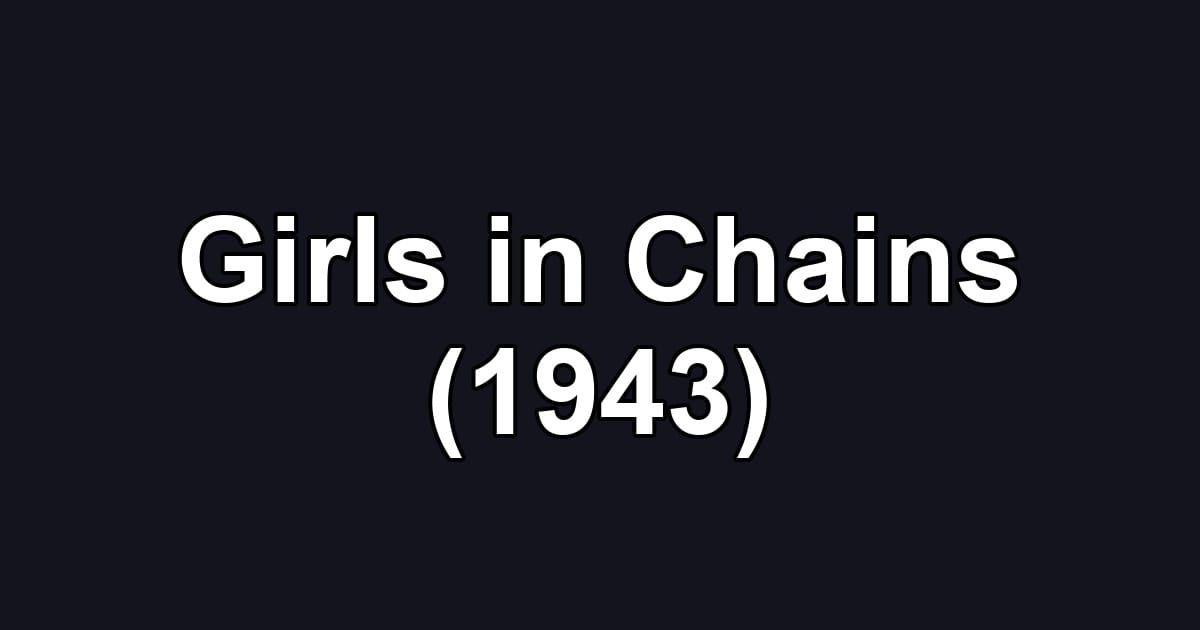 Girls in Chains (1943)