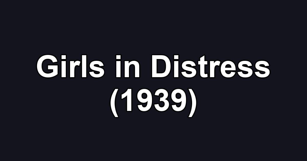 Girls in Distress (1939)