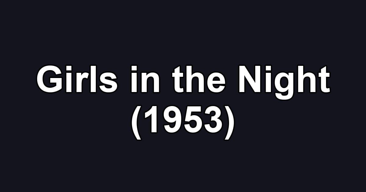 Girls in the Night (1953)