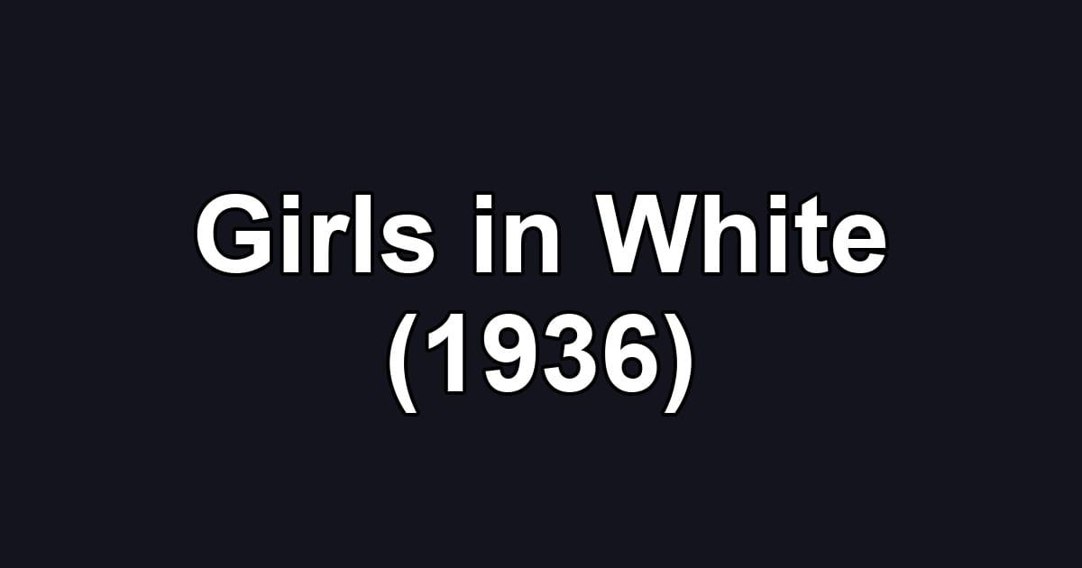 Girls in White (1936)