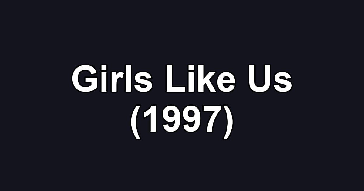 Girls Like Us (1997)