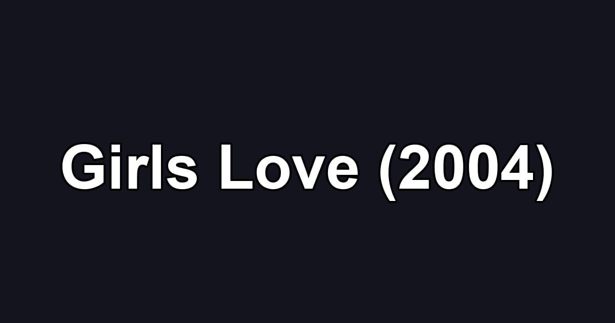 Girls Love (2004)