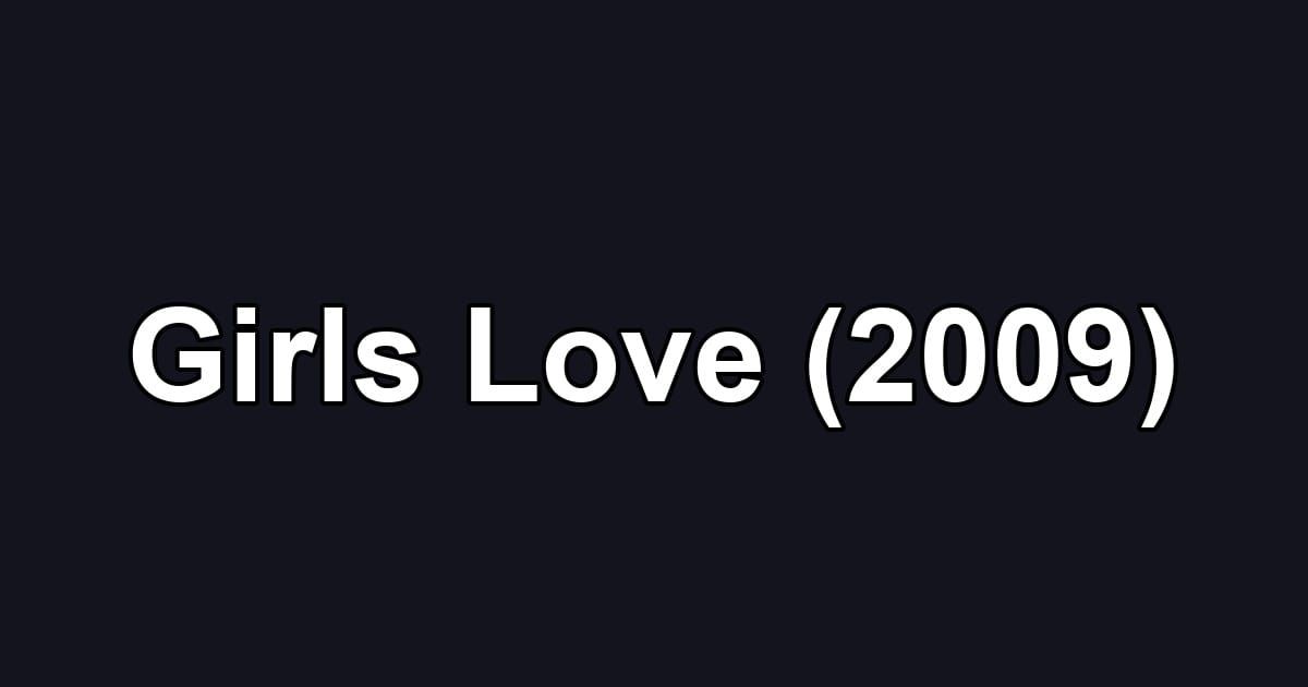 Girls Love (2009)