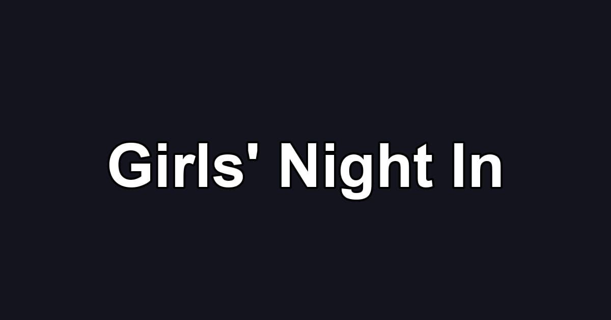 Girls' Night In