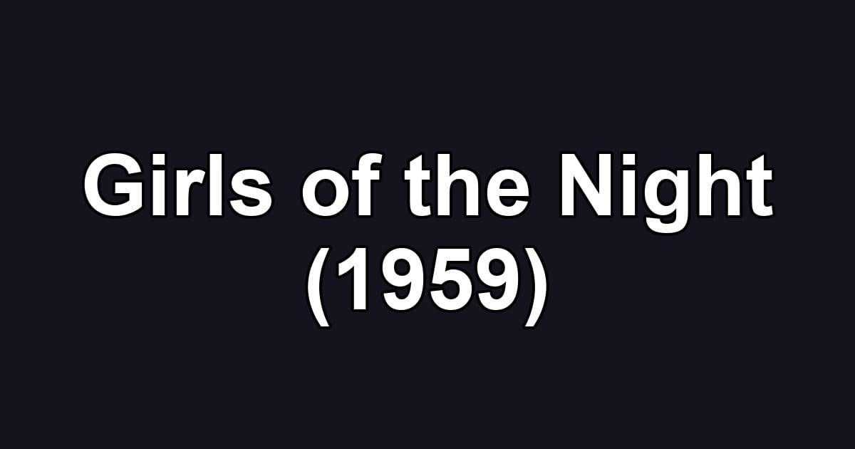 Girls of the Night (1959)