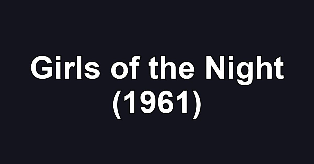 Girls of the Night (1961)