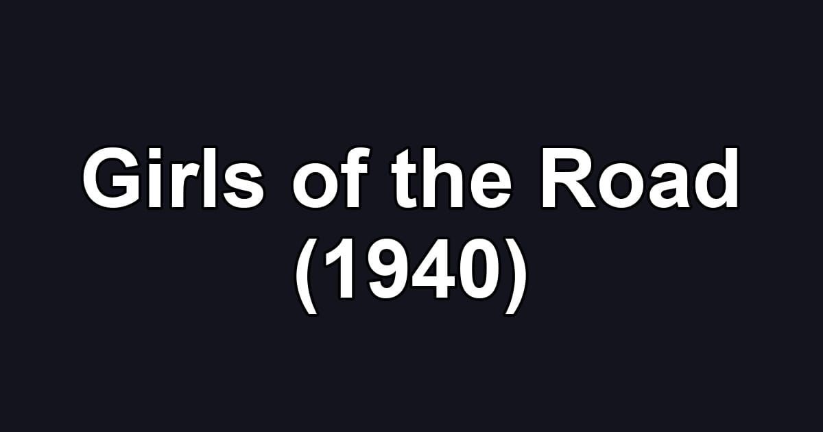 Girls of the Road (1940)