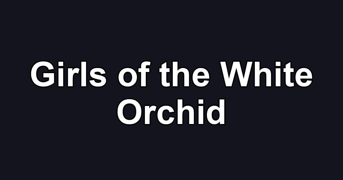 Girls of the White Orchid