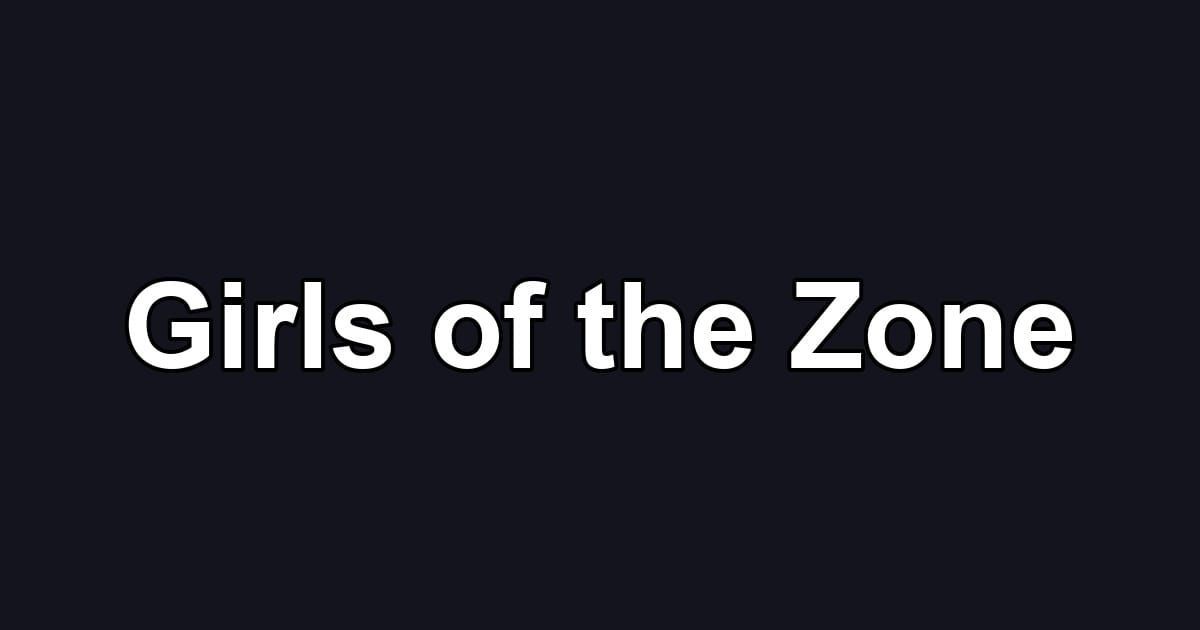Girls of the Zone