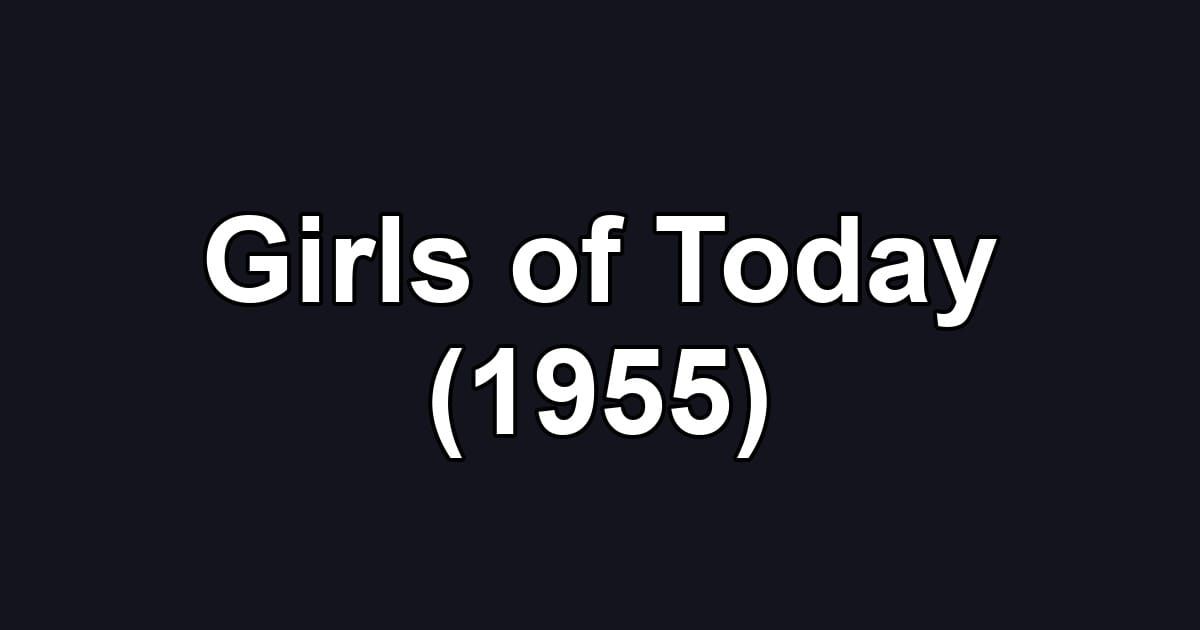 Girls of Today (1955)